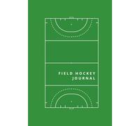 Field Hockey Journal: Weekly Practice Planner & Game Notes: Track Your Progress, Strategies, and Team Performance