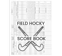 Field Hockey Scorebook: Field Hockey Game Score Sheets and Stat Book - 120 Scorekeeping Pages for Coaches, Players, and Teams, 8.5 x 11 Inches
