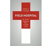 Field Hospital: The Church's Engagement with a Wounded World