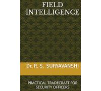 FIELD INTELLIGENCE: PRACTICAL TRADECRAFT FOR SECURITY OFFICERS