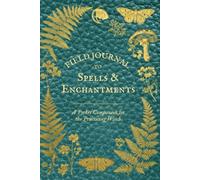 Field Journal to Spells & Enchantments: A Pocket Companion for the Practicing Witch