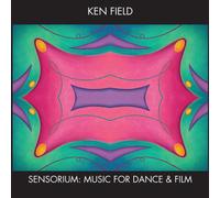 FIELD,KEN Sensorium: Music for Dance & Film (CD)