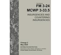 Field Manual FM 3-24 MCWP 3-33.5 Insurgencies and Countering Insurgencies Change 2 May 2025