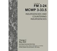 Field Manual FM 3-24 MCWP 3-33.5 Insurgencies and Countering Insurgencies Change 2 May 2025