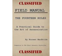 FIELD MANUAL THE FOURTEEN RULES: A Practical Guide to the Art of Assassination