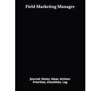 Field Marketing Manager: Journal, Notes, Ideas, Actions, Priorities, Checklists, Log | Tool for Daily Goal Setting Tracker | Time Management | ... | Project Office Book Gifts for Meetings