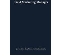 Field Marketing Manager: Journal, Notes, Ideas, Actions, Priorities, Checklists, Log | Tool for Daily Goal Setting Tracker | Time Management | ... | Project Office Book Gifts for Meetings