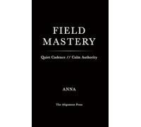 Field Mastery: Quiet Cadence // Calm Authority