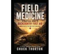 FIELD MEDICINE: A Practical Guide to Backcountry First Aid