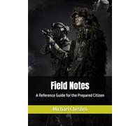 Field Notes: A Reference Guide for the Prepared Citizen