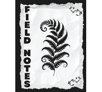 FIELD NOTES: Black Thistlewhip Fern Edition (Midnight Garden Companion): Blank Pages for Field Notes, Observations, Ideas, Sketches & Project Planning / 100 Pages / Large 8.5x11