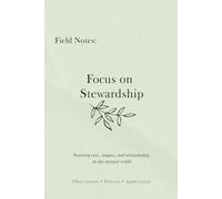 Field Notes: Focus on Stewardship: Noticing care, impact, and relationship in the natural world