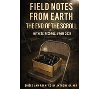 Field Notes From Earth: The End of the Scroll