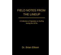 Field Notes from the Lineup: A Collection of Vignettes on Surfing in the 1970s