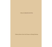 Field Observations: Observations from the Dream of Being Human