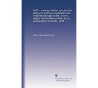 Field screening of water, soil, bottom sediment, and biota associated with irrigation drainage in the Dolores Project and the Mancos River basin, southwestern Colorado, 1994