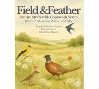 Fields and Feathers: Nature Study with Copywork