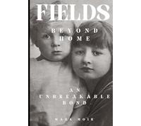 Fields Beyond Home: A Novel of Brotherly Love and Unbreakable Bonds