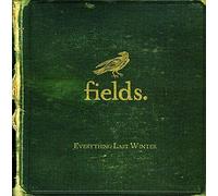 Fields - Everything Last Winter