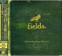 Fields - Everything Last Winter