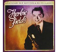 Fields, Herbie - Legendary Bop Rhythm & Blues Classics: Herbie Fiel