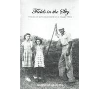 Fields in the Sky: Visions of My Childhood on a Valley Farm