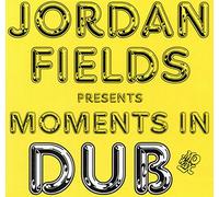 FIELDS, JORDAN - MOMENTS IN DUB