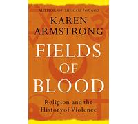 Fields of Blood: Religion and the History of Violence