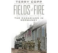 Fields of Fire: The Canadians in Normandy