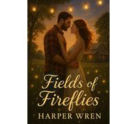 Fields of Fireflies: A small-town enemies-to-lovers romance novella