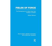 Fields of Force: Lo sviluppo di una visione del mondo da Faraday a Einstein – Routledge