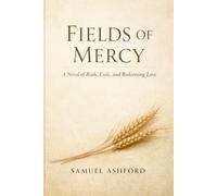 Fields of Mercy: A Novel of Ruth, Exile, and Redeeming Love