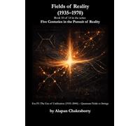 Fields of Reality (1935-1970): Era IV: The Era of Unification (1935-2000) - Quantum Fields to Strings