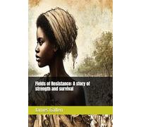 Fields of Resistance: A story of strength and survival