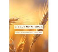 FIELDS OF WISDOM: Timeless Insights from History's Greatest Minds (A Collection of Quotes, Philosophy, and Daily Reflections for Self-Discovery)