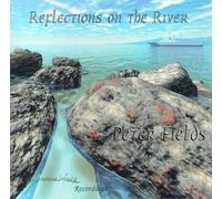 Fields, Peter - Reflections on the River
