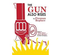 Fiennan Replace The Gun Also Rises (Tascabile)