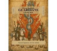 Fierce Buddhist Guardians Coloring Book: Sacred Japanese Art for Adults
