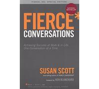 Fierce * Conversations Achieving Success at Work & in Life, One Conversation at a Time by Susan Scott (2011-12-23)