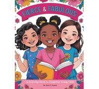 Fierce & Fabulous: A Coloring Book to Empower Young Girls