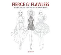 Fierce & Flawless: The Dramatic Mini Dress Coloring Book for Adults & Teens. Fashion Coloring Pages for Adult Women Featuring Bold Outfits, High ... Mindful Relaxation & Stress Relief!