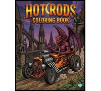 Fierce Hot Rods Coloring Book: Customize Your Dream Ride with Hot Rod Coloring Fun, +30 Vibrant Designs Inspired by Monster Fink and Custom Culture ... Rat Rods, Exotic, and Old School 1950s Cars