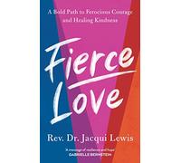 Fierce Love: A Bold Path to Ferocious Courage and Healing Kindness