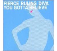 Fierce Ruling Diva - You Gotta Believe