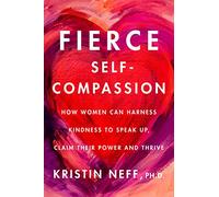 Kristin Neff Fierce Self-Compassion (Copertina rigida)