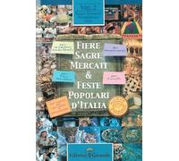 Fiere, feste, sagre, mercati d'Italia. Italia centrale, meridionale e isole (Vol. 2)