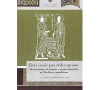 Fieri iussit pro redemptione. Mecenatismo, devozione e multiculturalità nel Medioevo amalfitano
