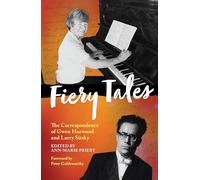 Fiery Tales: The Correspondence of Gwen Harwood and Larry Sitsky