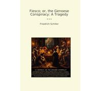 Fiesco; or, the Genoese Conspiracy: A Tragedy
