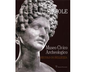 Fiesole. Museo Civico Archeologico. Un secolo di bellezza - [Polistampa]